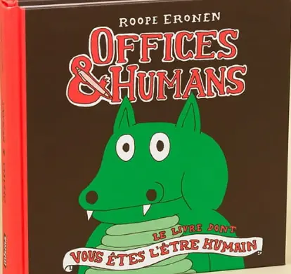 Offices & humains: Le livre dont vous êtes l'être humain