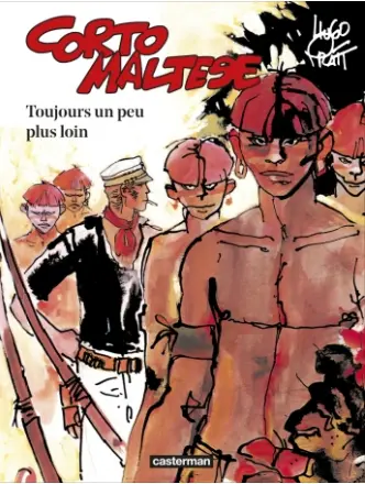 Corto Maltese (Couleur)  Tome 3 : Toujours Un Peu Plus Loin 