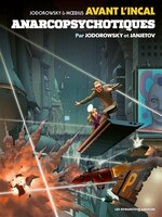 Avant l'Incal tome 4 Anarcopsychotiques 