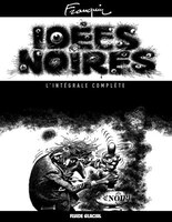 Idées noires - l'intégrale complète 