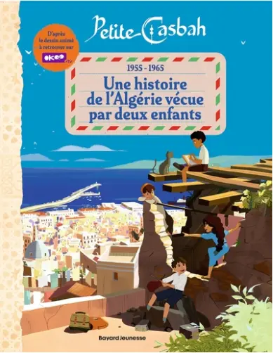 1955 - 1965: une histoire de l'Algérie vécue par deux enfants 